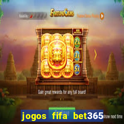 jogos fifa bet365 8 minutos